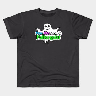 You, Me, and a Poltergeist Kids T-Shirt